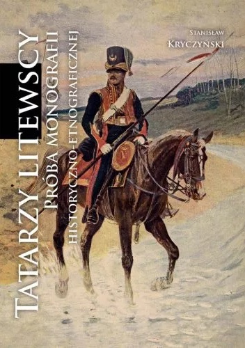 Tatarzy litewscy. Próba monografii historyczno-etnograficznej