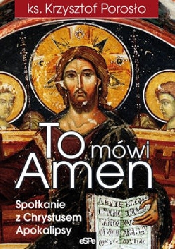 To mówi Amen. Spotkanie z Chrystusem Apokalipsy