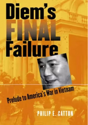 Diem's Final Failure. Prelude to America's War in Vietnam