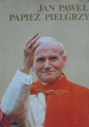 Jan Paweł II - papież pielgrzym