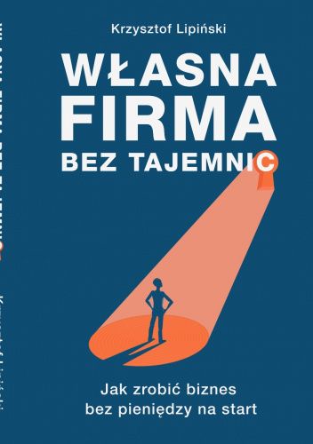 Własna firma bez tajemnic. Jak zrobić biznes bez pieniędzy na start