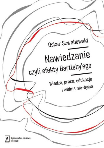 Nawiedzanie, czyli efekty Bartleby’ego. Władza, praca, edukacja i widma nie-bycia