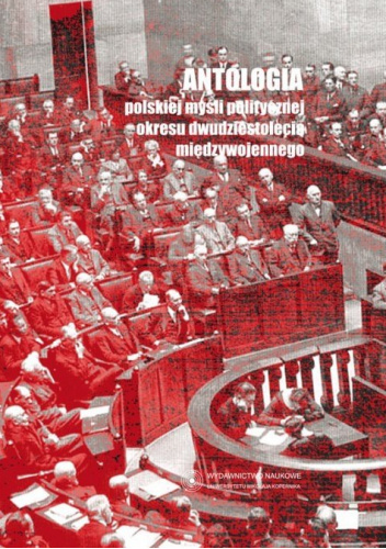 Antologia polskiej myśli politycznej okresu dwudziestolecia międzywojennego