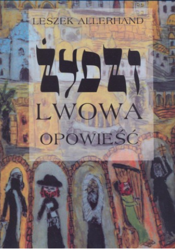 Żydzi Lwowa. Opowieść