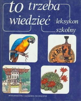 To trzeba wiedzieć : leksykon szkolny