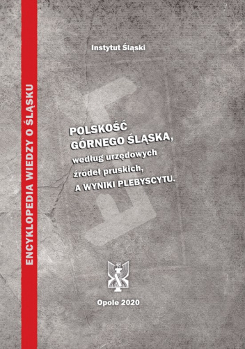Polskość Górnego Śląska według urzędowych źródeł pruskich, a wyniki plebiscytu