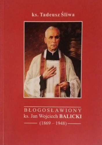 Błogosławiony ks. Jan Wojciech Balicki (1869-1948)