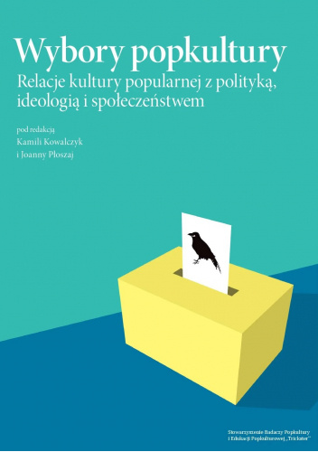 Wybory popkultury relacje kultury popularnej z polityką, ideologią i społeczeństwem