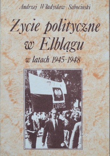 Życie polityczne w Elblągu w latach 1945-1948