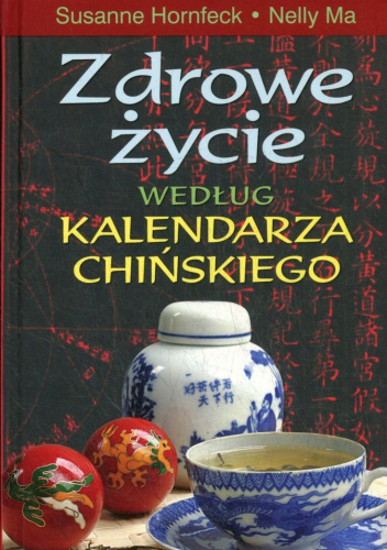 Zdrowe życie według kalendarza chińskiego