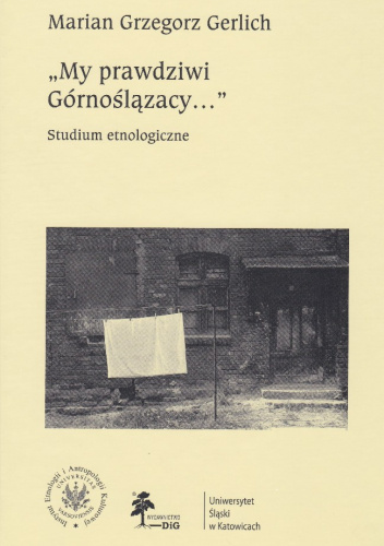 "My prawdziwi górnoślązacy..." Studium etnologiczne