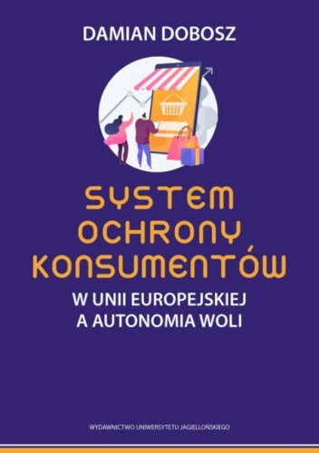 System ochrony konsumentów w Unii Europejskiej a autonomia woli