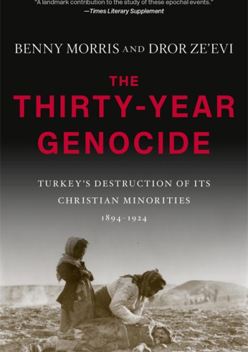 The Thirty-Year Genocide. Turkey’s Destruction of Its Christian Minorities, 1894–1924