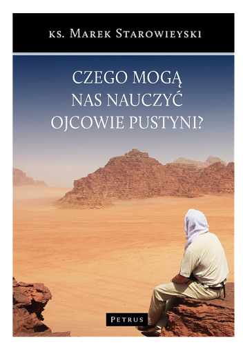 Czego mogą nas nauczyć Ojcowie Pustyni?
