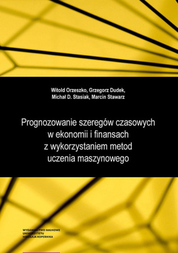 Prognozowanie szeregów czasowych w ekonomii i finansach z wykorzystaniem metod uczenia maszynowego