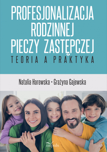 Profesjonalizacja rodzinnej pieczy zastępczej. Teoria a praktyka