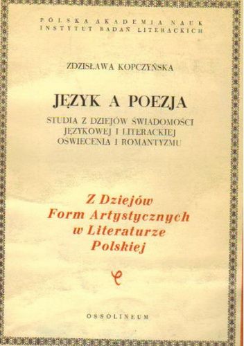 Język a poezja. Studia z dziejów świadomości językowej i literackiej oświecenia i romantyzmu