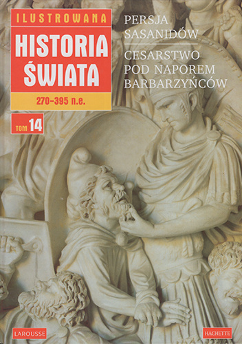 Ilustrowana Historia Świata 270-395 n.e. (tom 14)