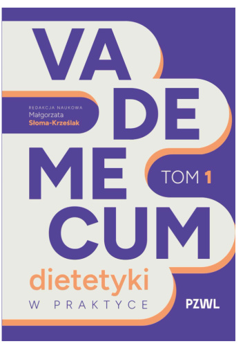 Vademecum dietetyki w praktyce. Tom 1