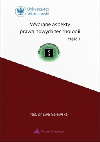 Wybrane aspekty prawa nowych technologii: publikacja Studenckiego Koła Naukowego "Blok Prawa Komputerowego"., Część 3
