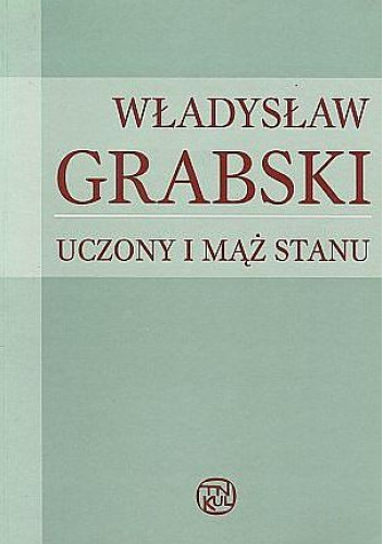 Władysław Grabski - uczony i mąż stanu
