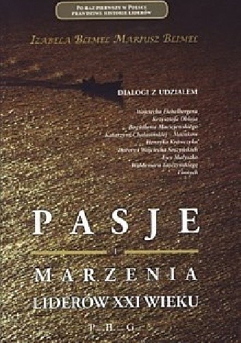 Pasje i marzenia liderów XXI wieku