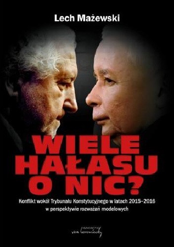 Wiele hałasu o nic? Konflikt wokół Trybunału Konstytucyjnego w latach 2015-2016 w perspektywie rozważań modelowych