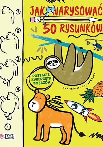 Jak narysować 50 rysunków? Postacie, zwierzęta, pojazdy.