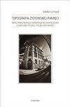 Topografia żydowskiej pamięci. Obraz krakowskiego Kazimierza we współczesnej literaturze polskiej i polsko-żydowskiej
