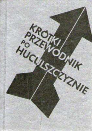 Krótki przewodnik po Huculszczyźnie. Od Hnitesy po Rogoze