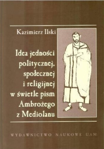 Idea jedności politycznej, społecznej i religijnej w świetle pism Ambrożego