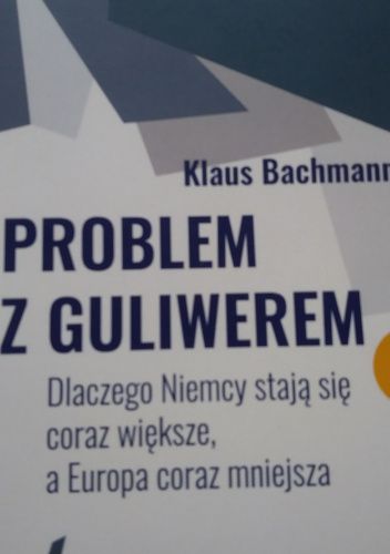 Problem z guliwerem. Dlaczego Niemcy stają się coraz większe a Europa coraz mniejsza
