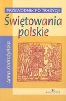 Świętowania polskie. Przewodnik po tradycji