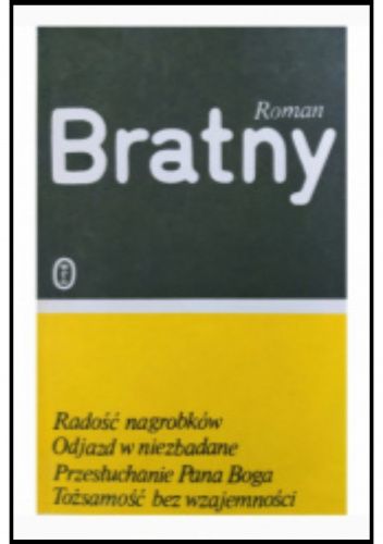 Radość nagrobków. Odjazd w niezbadane. Przesłuchanie Pana Boga. Tożsamość bez wzajemniości