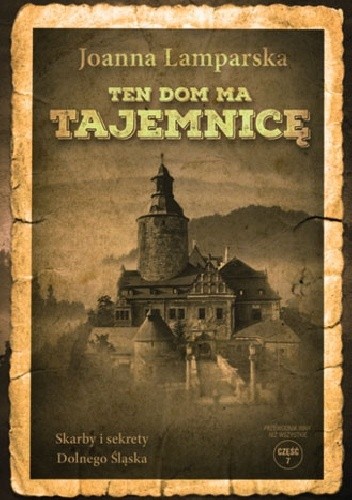 Ten dom ma tajemnicę. Skarby i sekrety Dolnego Śląska