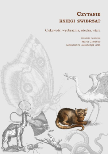 Czytanie księgi zwierząt. Ciekawość, wyobraźnia, wiedza, wiara