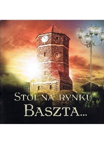 Stoi na rynku baszta...