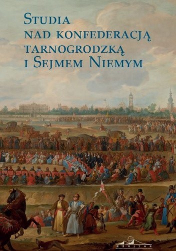 Studia nad konfederacją tarnogrodzką i Sejmem Niemym