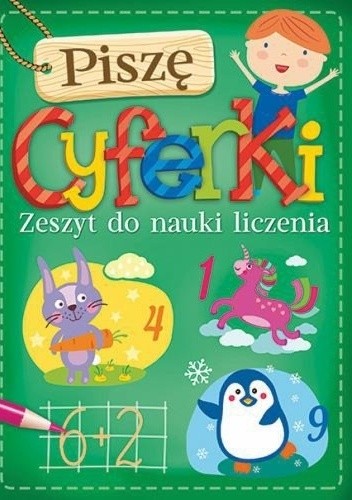 Piszę cyferki. Zeszyt do nauki liczenia