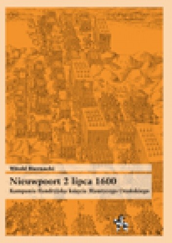 Nieuwpoort 2 lipca 1600.  Kampania flandryjska księcia Maurycego Orańskiego