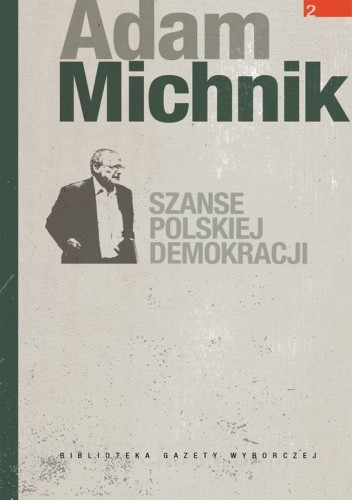 Szanse polskiej demokracji : artykuły i eseje