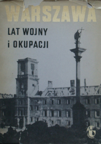 Warszawa lat wojny i okupacji 1939-1944