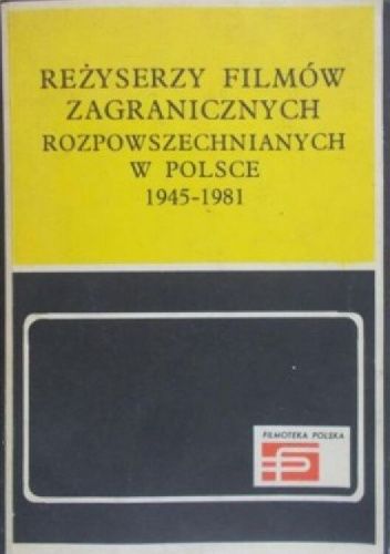 Reżyserzy filmów zagranicznych rozpowszechnianych w Polsce 1945-1981