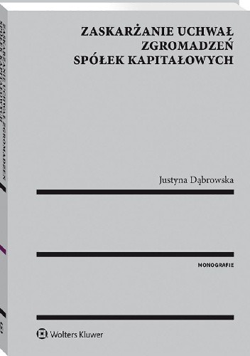 Zaskarżanie uchwał zgromadzeń spółek kapitałowych