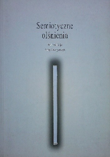 Semiotyczne olśnienia. Szkice o teorii A. J. Greimasa