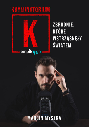 Kryminatorium. Zbrodnie, które wstrząsnęły światem
