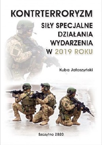 Kontrterroryzm. Siły specjalne, działania, wydarzenia w 2019 roku