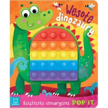 WESOŁE DINOZAURY. KSIĄŻECZKA SENSORYCZNA POP IT