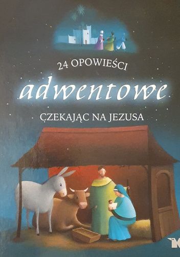 24 opowieści adwentowe. Czekając na Jezusa.