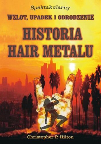 Historia Hair Metalu. Spektakularny wzlot, upadek i odrodzenie.